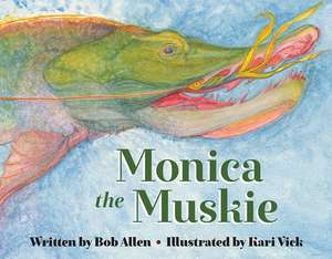 Monica the Muskie de Bob Allen