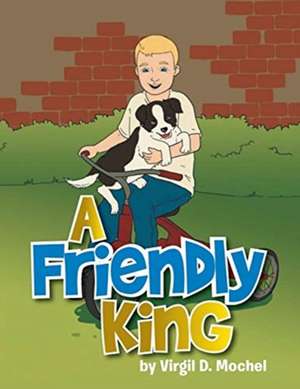 A Friendly King de Virgil D. Mochel