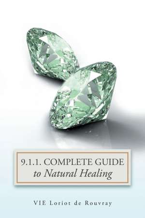 9. 1. 1. Complete Guide to Natural Healing de Vie Loriot de Rouvray