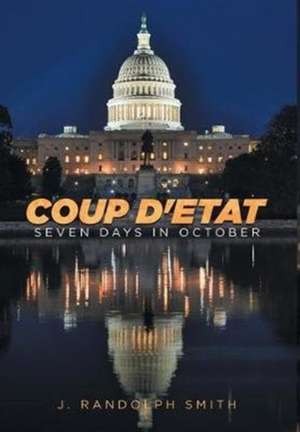 Coup D'Etat de J. Randolph Smith