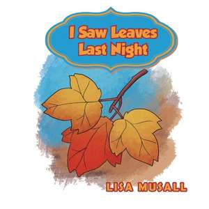 I Saw Leaves Last Night de Lisa Musall