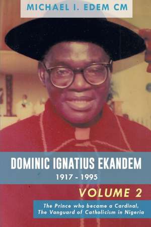 DOMINIC IGNATIUS EKANDEM 1917-1995 de CM Michael Edem