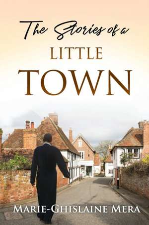 The Stories of a LITTLE TOWN de Marieghislaine Mera