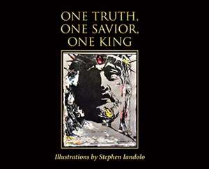 One Truth, One Savior, One King de Stephen Iandolo