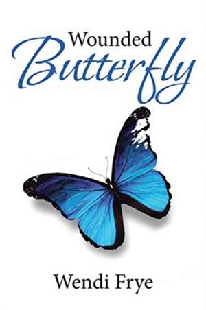 Wounded Butterfly de Wendi Frye