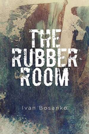 The Rubber Room de Ivan Bosanko