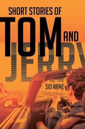 Short Stories of Tom and Jerry de Sid Armz