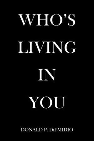 Who's Living in You de Donald P. Diemidio