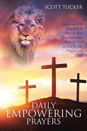 Daily EMPOWERING Prayers de Scott Tucker