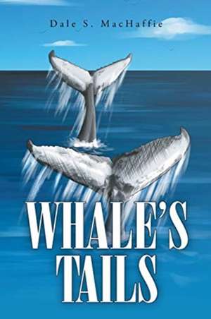 Whale's Tails de Dale S. MacHaffie