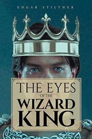 The Eyes of the Wizard King de Edgar Stiltner