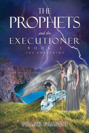 The Prophets and the Executioner de Frank Franco