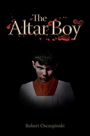 The Altar Boy de Robert Osczepinski