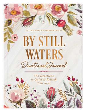 By Still Waters Devotional Journal: 365 Devotions to Quiet and Refresh Your Soul de Anita Higman