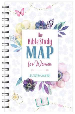 The Bible Study Map for Women: A Creative Journal de Compiled By Barbour Staff