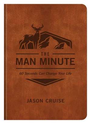 The Man Minute: 60 Seconds Can Change Your Life de Jason Cruise