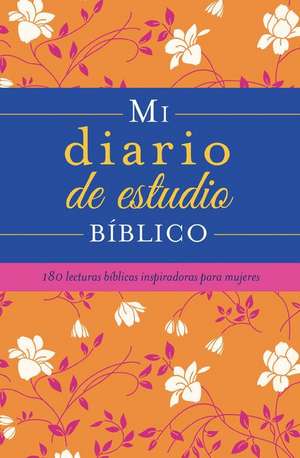 Mi Diario de Estudio Bíblico: 180 Lecturas Bíblicas Inspiradoras Para Mujeres de Compiled By Barbour Staff