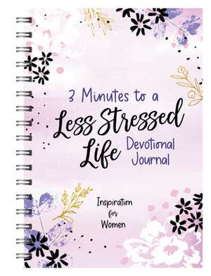 3 Minutes to a Less Stressed Life Devotional Journal de Donna K Maltese