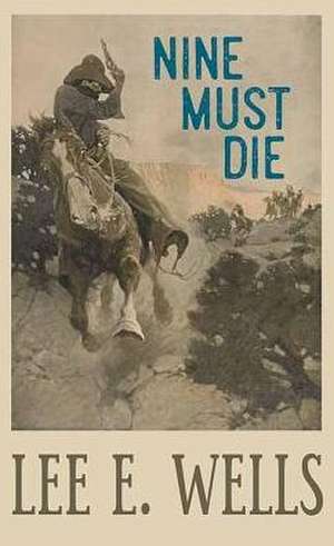 Nine Must Die de Lee E. Wells