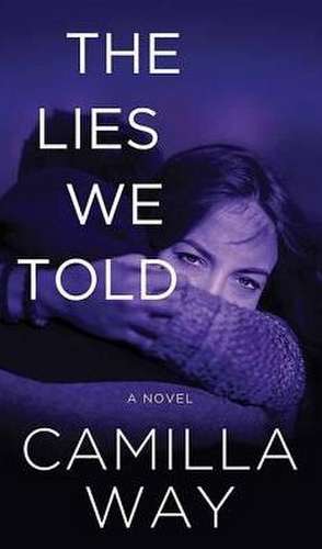 The Lies We Told de Camilla Way