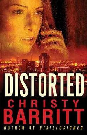 Distorted de Christy Barritt