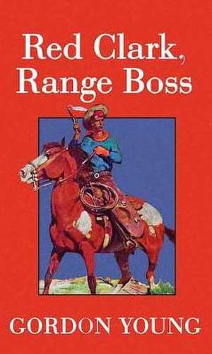 Red Clark, Range Boss de Gordon Young