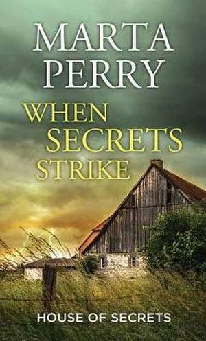 When Secrets Strike de Marta Perry