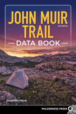 John Muir Trail Data Book de Elizabeth Wenk