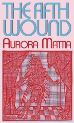 The Fifth Wound de Aurora Mattia