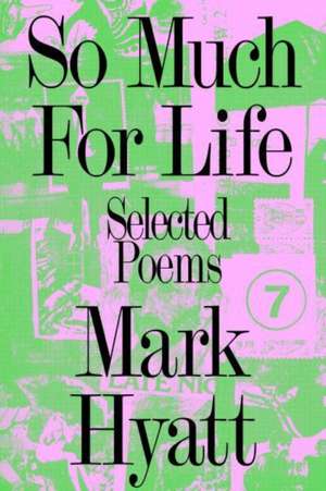 So Much for Life de Mark Hyatt