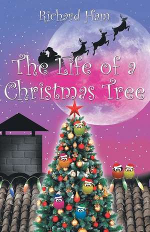 The Life of a Christmas Tree de Richard Ham