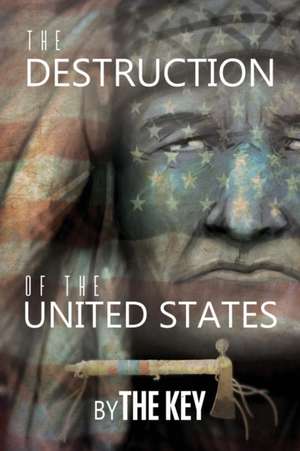 The Destruction of the United States de The Key