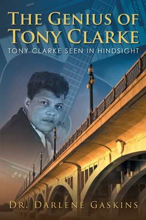 The Genius of Tony Clarke de Darlene Gaskins