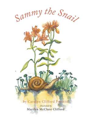 Sammy the Snail de Carolyn Clifford Femrite