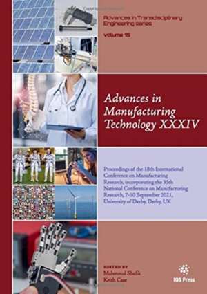 Advances in Manufacturing Technology XXXIV de Mahmoud Shafik