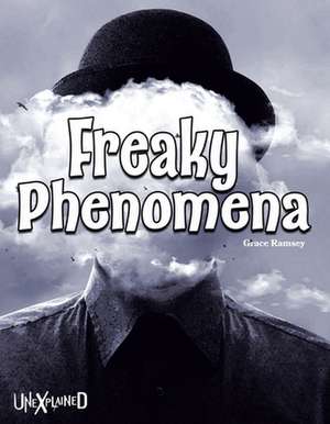 Unexplained Freaky Phenomena de Grace Ramsey