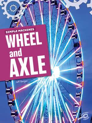 Simple Machines Wheel and Axle de Jeff Barger