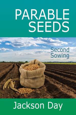 PARABLE-SEEDS; Second Sowing de Jackson Day