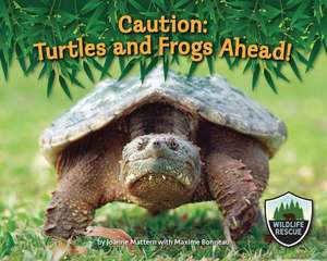 Caution: Turtles and Frogs Ahead! de Joanne Mattern