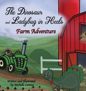 The Dinosaur and Ladybug in Heels Farm Adventure de Michelle Lanoue