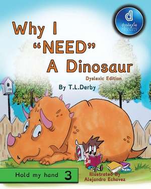 Why I need a Dinosaur de T L Derby