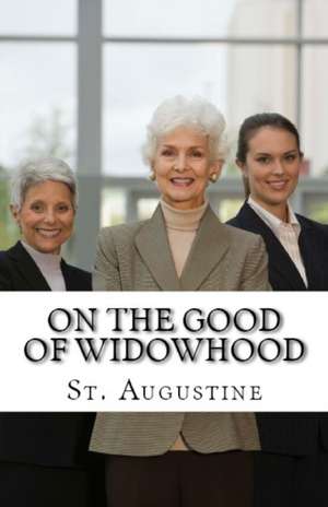 On the Good of Widowhood de St Augustine