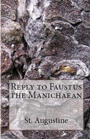 Reply to Faustus the Manichaean de St Augustine