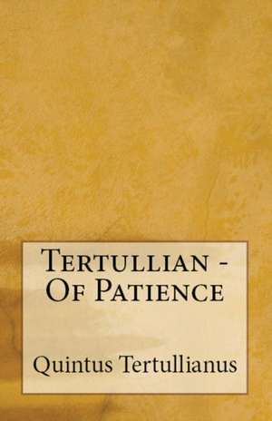 Of Patience de Tertullian