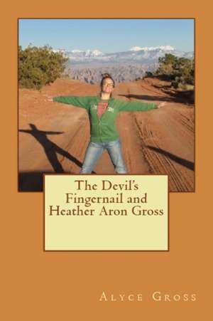 The Devil's Fingernail and Heather Aron Gross de Alyce Gross