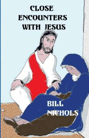 Close Encounters With Jesus de Bill Nichols