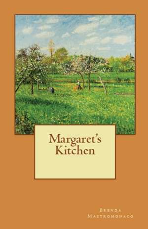 Margaret's Kitchen de Brenda Stacy Mastromonaco