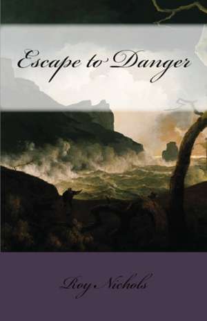 Escape to Danger de Roy Nichols