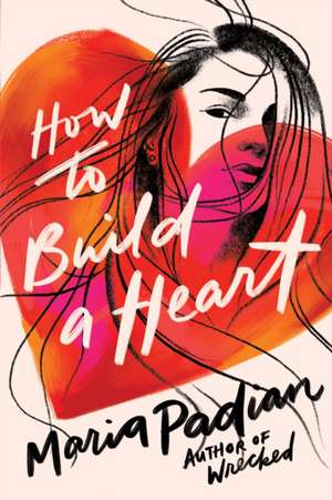 How to Build a Heart de Maria Padian