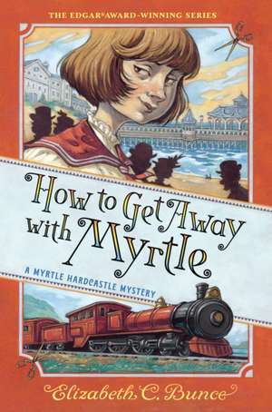 How to Get Away with Myrtle de Elizabeth C. Bunce